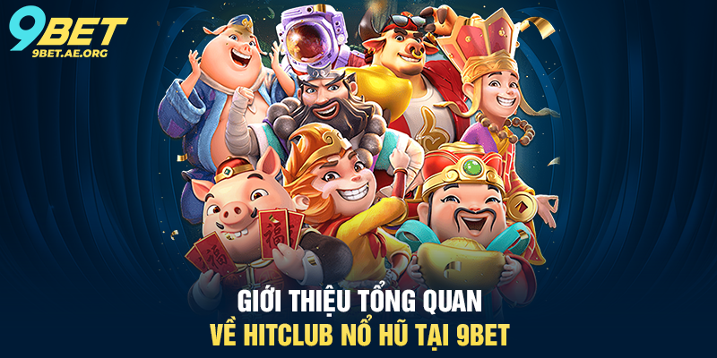 HitClub Nổ Hũ 9BET – Trải nghiệm giải trí trực tuyến đỉnh cao