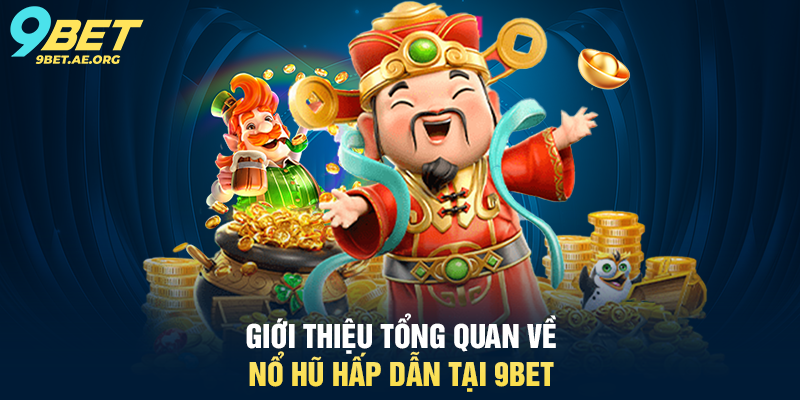 Nổ Hũ Hấp Dẫn 9BET – Trải nghiệm quay thưởng cực kỳ thú vị Nổ Hũ Hấp Dẫn 9BET – Trải nghiệm quay thưởng cực kỳ thú vị