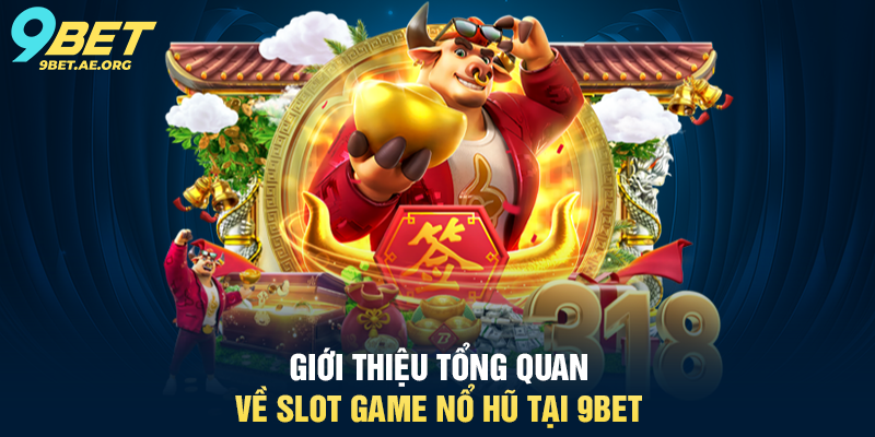 Slot Game Nổ Hũ 9BET – Trải nghiệm quay thưởng trực tuyến