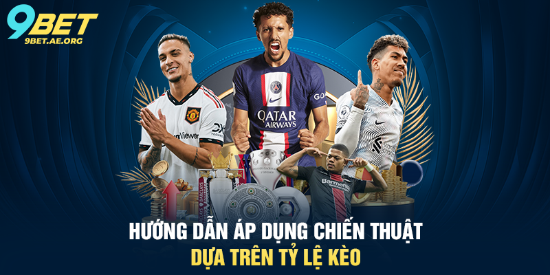 Tỷ lệ kèo bóng đá 9BET – Hướng dẫn chi tiết cho người chơi