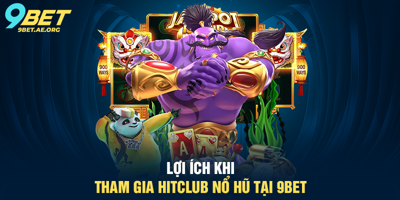 HitClub Nổ Hũ 9BET – Trải nghiệm giải trí trực tuyến đỉnh cao