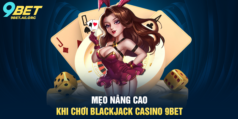 Blackjack Casino 9BET – Trải nghiệm sòng bạc trực tuyến đỉnh cao Blackjack Casino 9BET – Trải nghiệm sòng bạc trực tuyến đỉnh cao