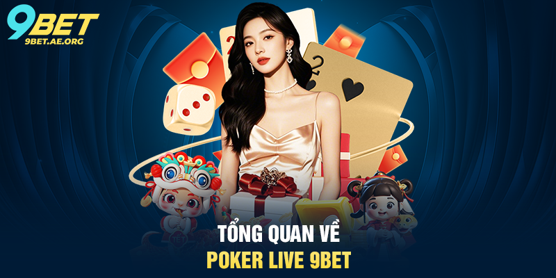 Poker Live 9BET – Trải nghiệm sòng bạc trực tuyến chuyên nghiệp Poker Live 9BET – Trải nghiệm sòng bạc trực tuyến chuyên nghiệp