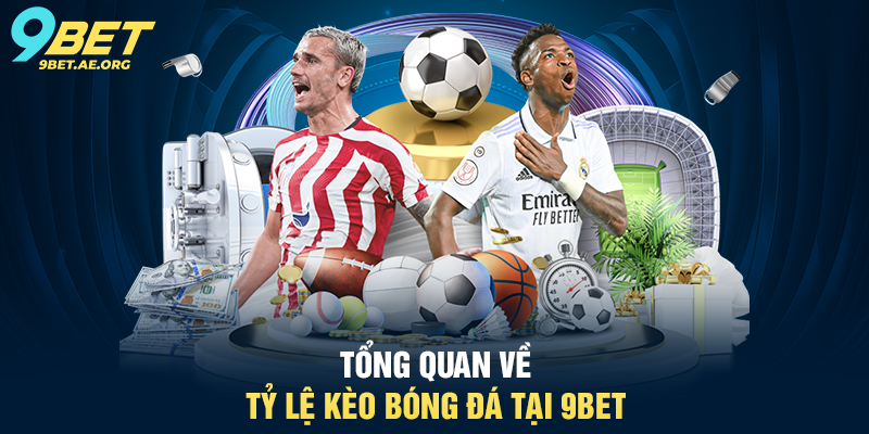 Tỷ lệ kèo bóng đá 9BET – Hướng dẫn chi tiết cho người chơi