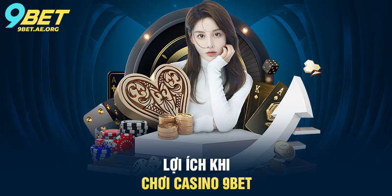 Casino 9BET – Trải nghiệm giải trí trực tuyến đỉnh cao và hấp dẫn