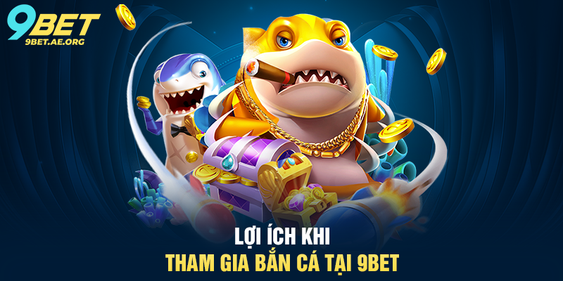 Bắn cá 9BET – Trò chơi giải trí hấp dẫn, cơ hội thắng tiền thật