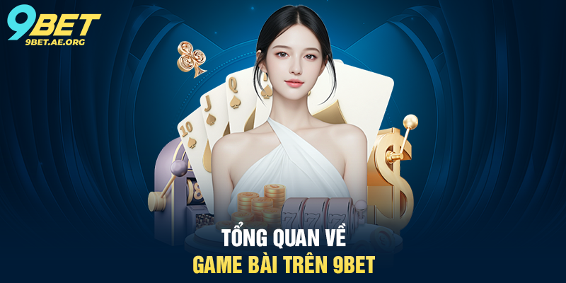Game bài 9BET – Trải nghiệm giải trí trực tuyến đỉnh cao